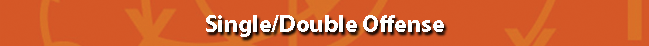 Single/Double Offense